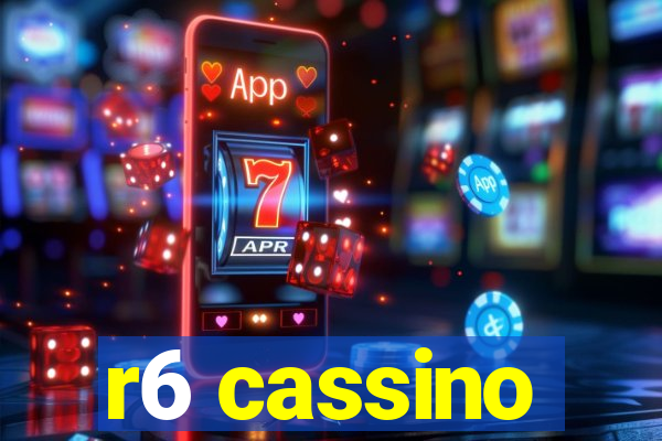 r6 cassino